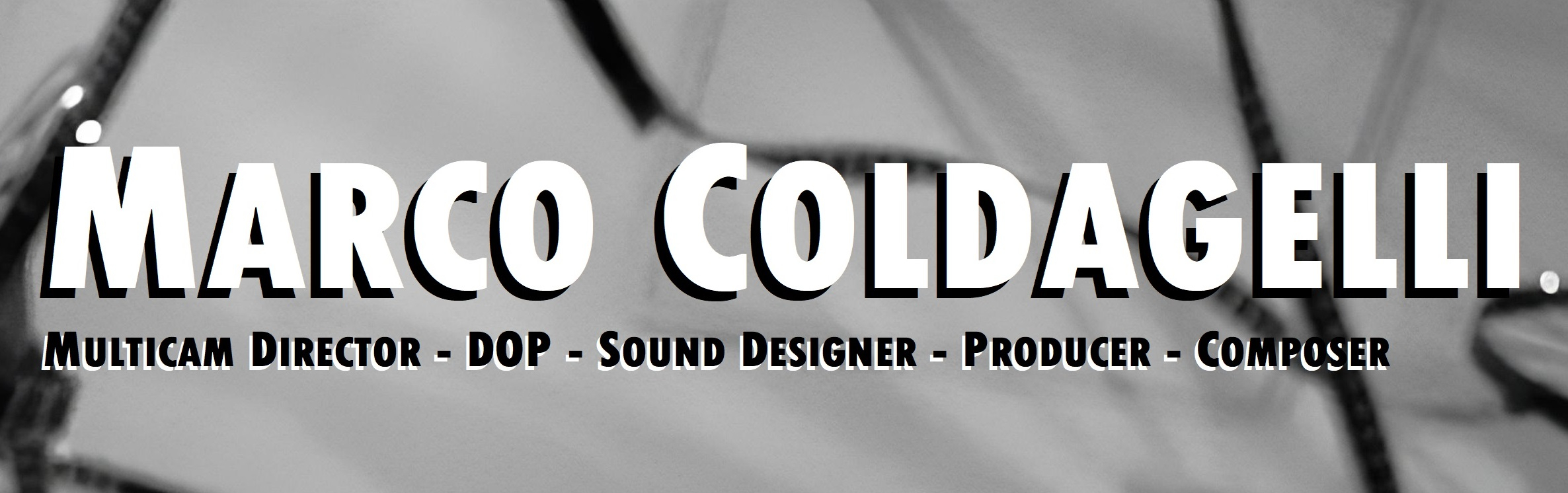 Marco Coldagelli - Multicam Director - DOP - Sound Designer - Producer - Composer